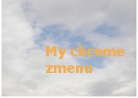 My chceme zmenu